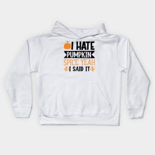 I hate pumpkin spice, yeah I said it! Kids Hoodie